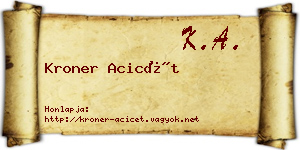 Kroner Acicét névjegykártya